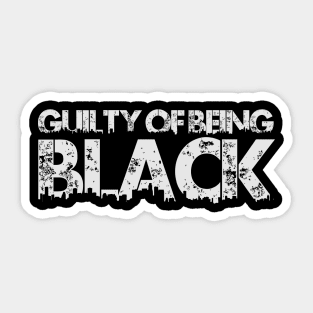 Guilty Of Being Black Qoute Sticker